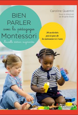 " BIEN PARLER AVEC MONTESSORI (0-3 ANS) - NOUVELLE EDITION AUGMENTEE - 30 ACTIVITES PAS-A-PAS DE LA NA   "
